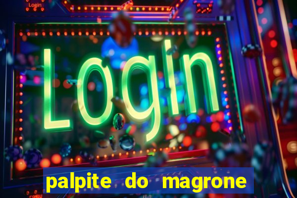 palpite do magrone para federal